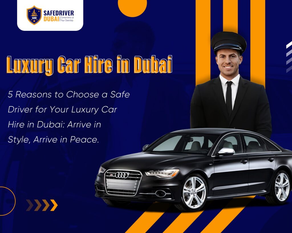 5-Reasons-to-Choose-a-Safe-Driver-for-Your-Luxury-Car-Hire-in-Dubai-Arrive-in-Style-Arrive-in-Peace