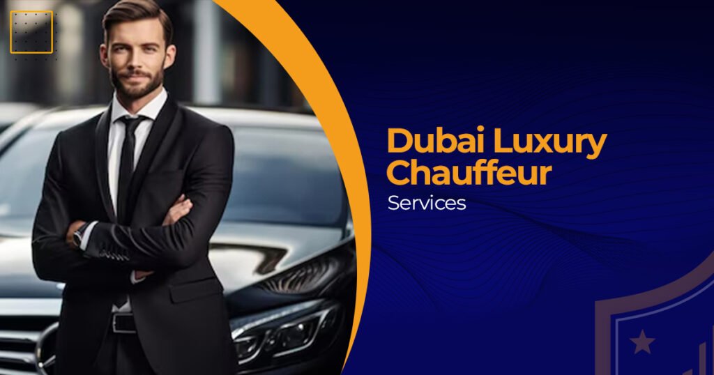 Dubai Luxury Chauffeur Services