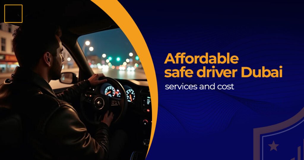 Affordable safe driver Dubai services and cost