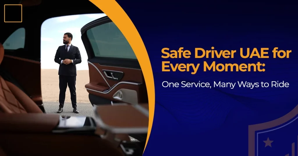 Safe Driver UAE for Every Moment: One Service, Many Ways to Ride