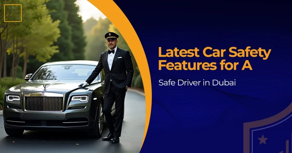 Latest Car Safety Features for A Safe Driver in Dubai