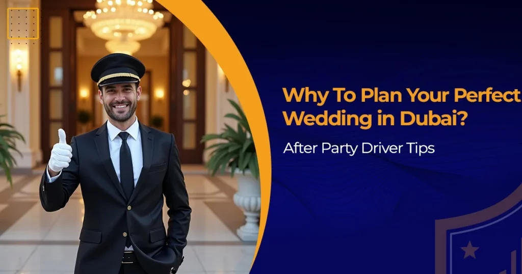 Why To Plan Your Perfect Wedding in Dubai? After Party Driver Tips