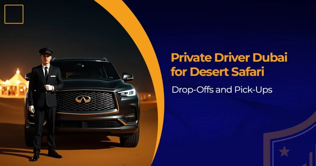 Private Driver Dubai for Desert Safari Drop-Offs and Pick-Ups