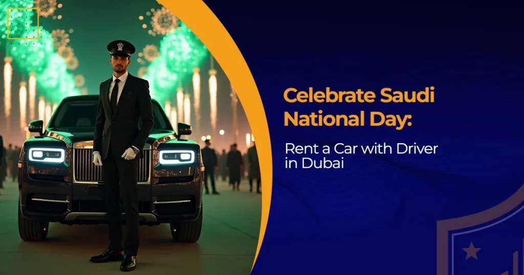 Celebrate Saudi National Day: Rent a Car with Driver in Dubai