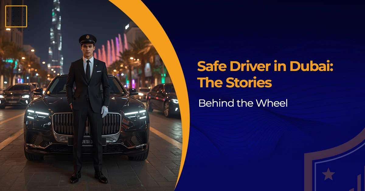 Safe Driver in Dubai: The Stories Behind the Wheel